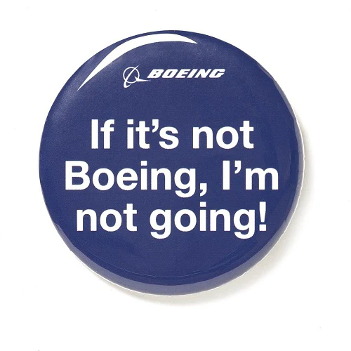 Boeing “If It’s Not Boeing, I’m Not…” Button – Limited Edition Aviation Pin
